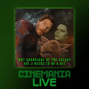 Cinemania Live! ”Why Guardians of the Galaxy Vol.3 Needs to be a Hit”