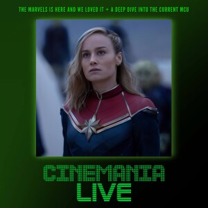 Cinemania Live! ”The Marvels is Here and We Loved It”