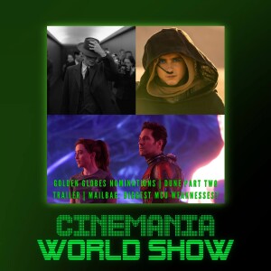 Cinemania World Ep.134 ”Golden Globes Noms, Dune 2 Trailer, Biggest MCU Weaknesses, and More!”