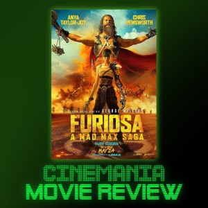 Furiosa: A Mad Max Saga - Review!