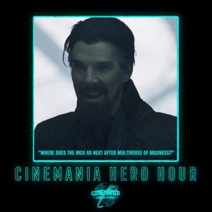 Hero Hour ”Where Does the MCU Go Next After Multiverse of Madness?”