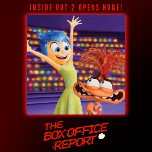 The Box Office Report "Inside Out 2 Has a Monstrous Opening!"