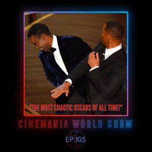 Cinemania World Ep.105 ”2022 Oscars Recap & Review”