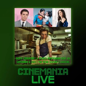 Cinemania Live! ”David Corenswet & Rachel Brosnahan Cast as Superman, The Bear Season 2, and Why The Idol Failed”