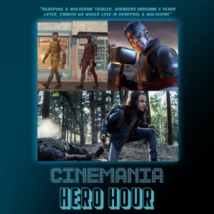 Hero Hour "Deadpool & Wolverine Trailer, Avengers Endgame 6 Years Later, and More!""