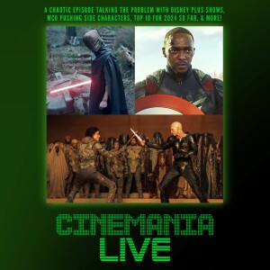 Cinemania Live! "A Chaotic Episode Talking Top 10's, MCU, Disney Plus Issues, and More!"