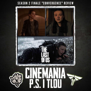 P.S I TLOU - The Last of Us Season 2 Finale "Convergence" Review!