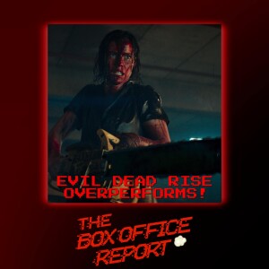 The Box Office Report ”Evil Dead Rise Overperforms & Our Predictions for Guardians Vol.3”