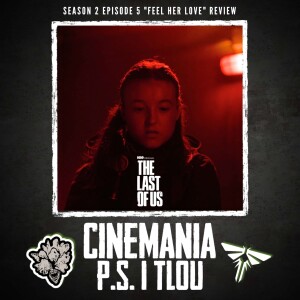 P.S I TLOU - The Last of Us Season 2 Ep.5 "Feel Her Love" Review!