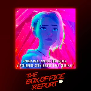 The Box Office Report ”Spider-Man: Across the Spider-Verse Opens HUGE!”