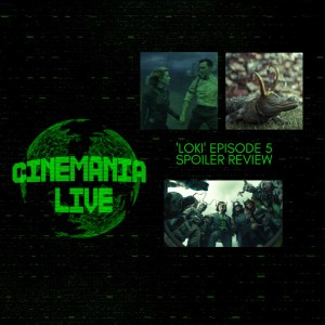 Cinemania Live! ”LOKI Ep.5 Spoiler Review!”