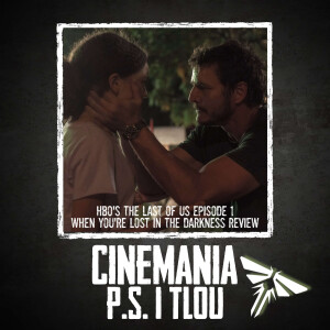 P.S I TLOU - The Last of Us Ep.1 ”When You’re Lost in the Darkness” Review!