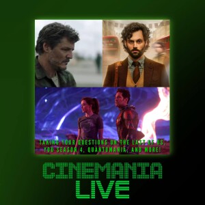 Cinemania Live! ”The Last of Us Dominance, You Season 4, Quantumania, Hype Culture, and more!”