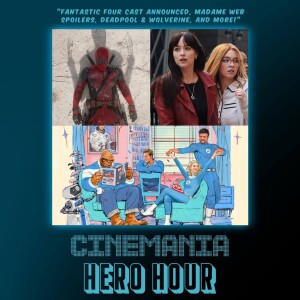Hero Hour ”Fantastic Four Cast Announced, Madame Web Spoilers, and More!
