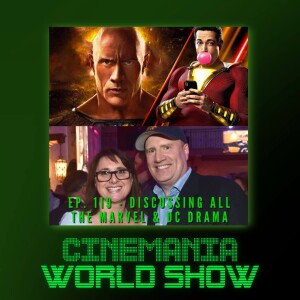 Cinemania World Ep.119 ”Discussing All the Drama in Marvel & DC”