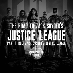 The Road to Zack Snyder's Justice League - Part Three: Zack Snyder's Justice League