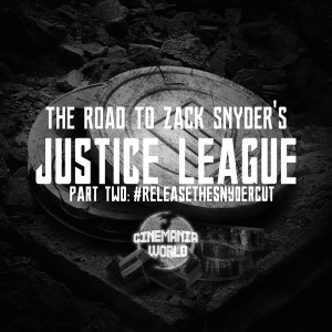 The Road to Zack Snyder's Justice League - Part Two: #ReleasetheSnyderCut