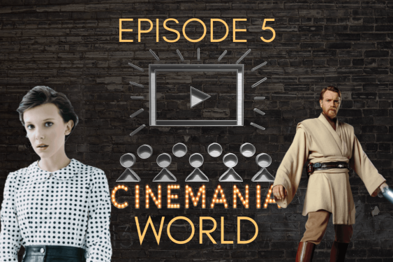 Cinemania World Podcast Ep.5 