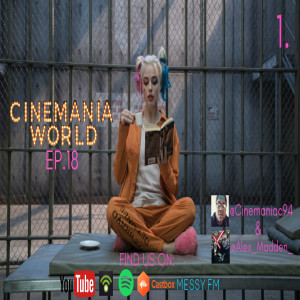 Cinemania World Show Ep.18 "Birds of Prey to be Released in 2020, Joker Movie Thoughts and Discussion."