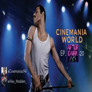 Cinemania World Show Ep.20 After Dark Edition 