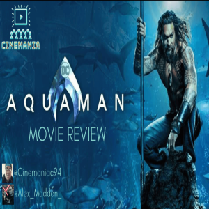 Aquaman - Movie Review 