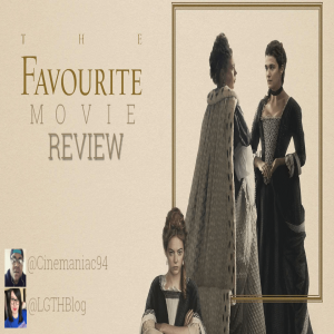 The Favourite - Movie Review 