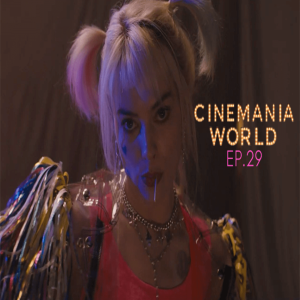 Cinemania World Ep.29 