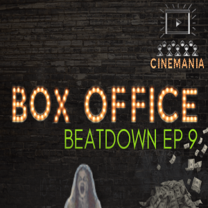 Box Office Beatdown Ep.9 