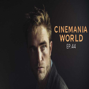 Cinemania World Show Ep.44 