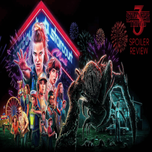 Stranger Things 3 - Spoiler Review