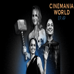 Cinemania World Ep.49 