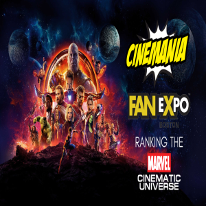 Fan Expo Boston - Cinemania World Podcast Panel - Ranking the MCU Live!