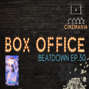 Box Office Beatdown Ep.30 