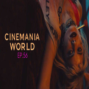 Cinemania World Ep.56 