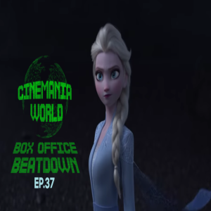 Box Office Beatdown Ep.37 "Elsa Freezes the Box Office!"