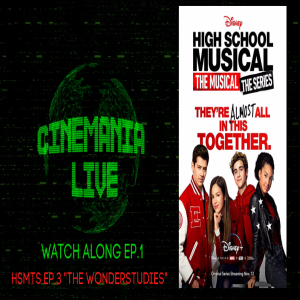 Cinemania Live Watch Along Ep.1 - High School Musical The Series Ep.3 