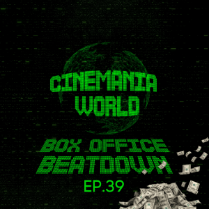 Box Office Beatdown Ep.39 