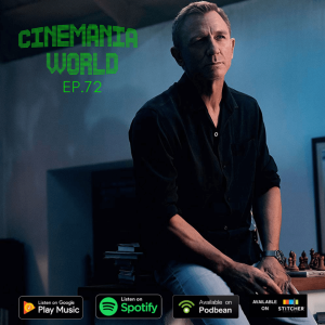 Cinemania World Ep.72 