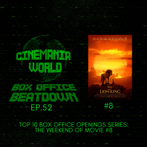 Box Office Beatdown Ep.52 "Top 10 Box Office Openings Series: The Lion King"