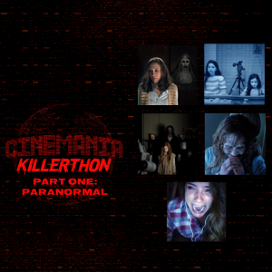 Cinemania Killerthon Part One: Paranormal