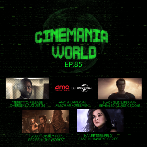 Cinemania World Ep.85 "Tenet Releasing Internationally, AMC and Universal's New Deal, Superman, and more!"