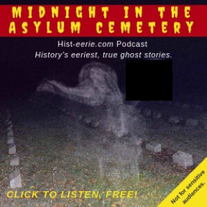 Midnight in the Asylum Cemetery, Part 2: The Hauntings