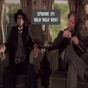 Episode 133: Wild Wild West