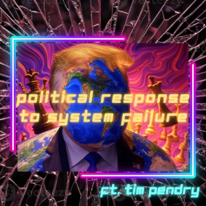 /470/ Political Reaction to System Failure ft. Tim Pendry