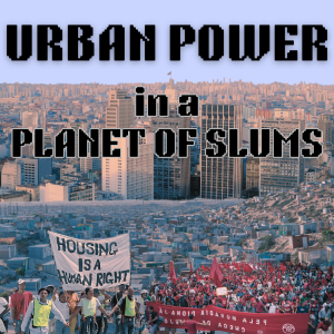 /474/ Urban Power in a Planet of Slums ft. Ben Bradlow