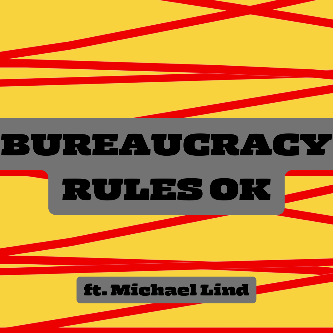 /242/ Bureaucracy Rules OK ft. Michael Lind