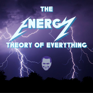 /338/ The Energy Theory of Everything ft. Matt Huber