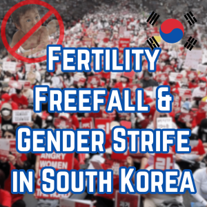 /420/ Fertility Freefall & Gender Strife in South Korea ft. Hyeyoung Woo (sample)