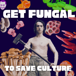 /387/ Get Fungal to Save Culture ft. Lias Saoudi (Fat White Family)