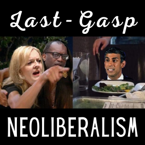 Excerpt: /296/ Last-Gasp Neoliberalism (Trussonomics)